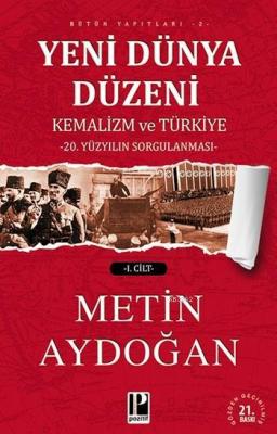 Yeni Dünya Düzeni: Kemalizm ve Türkiye (2 Cilt)