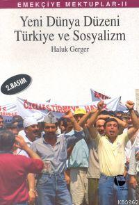 Yeni Dünya Düzeni Türkiye ve Sosyalizm Haluk Gerger