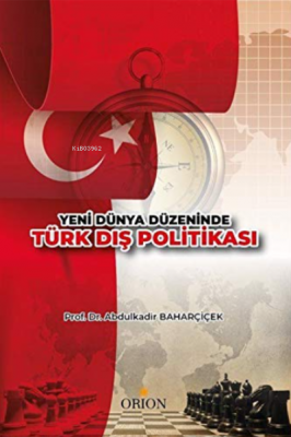 Yeni Dünya Düzeninde Türk Dış Politikası Abdulkadir Baharçiçek