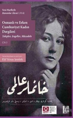 Yeni Harflerle Hanımlar Alemi (1914) - Osmanlı ve Erken Cumhuriyet Kadın Dergileri Cilt 3