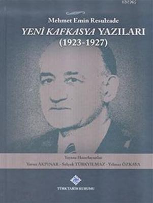 Yeni Kafkasya Yazıları (1923 - 1927) Mehmet Emin Resulzade