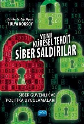 Yeni Küresel Tehdit: Siber Saldırılar Siber Güvenlik ve Politika Uygulamaları