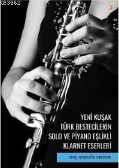 Yeni Kuşak Türk Bestecilerin Solo ve Piyano Eşlikli Klarnet Eserleri D