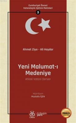Yeni Malumat-ı Medeniye (Ahlaki Vatani Dersler - Osmanlıca Aslıyla Birlikte)