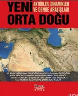 Yeni Ortadoğu Aktörler Dinamikler ve Denge Arayışları
