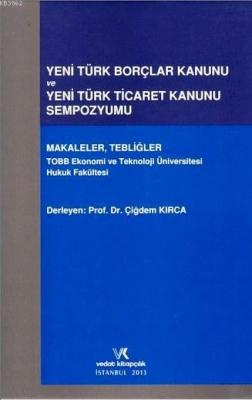 Yeni Türk Borçlar Kanunu ve Yeni Türk Ticaret Kanunu Sempozyumu Çiğdem