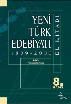 Yeni Türk Edebiyatı 1839 - 2000 (El Kitabı) Ramazan Korkmaz