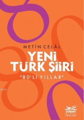 Yeni Türk Şiiri "80'li Yıllar" Metin Celâl