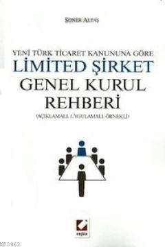 Yeni Türk Ticaret Kanununa Göre Limited Şirket Genel Kurul Rehberi Son