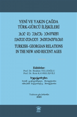 Yeni ve Yakın Çağda Türk-Gürcü İlişkileri İbrahim Tellioğlu