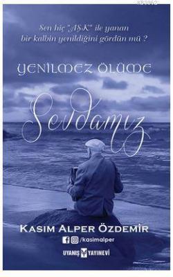 Yenilmez Ölüme Sevdamız Kasım Alper Özdemir