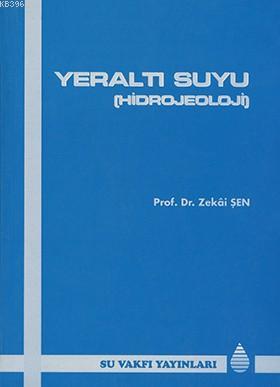 Yeraltı Suyu - Hidrojeoloji Zekai Şen
