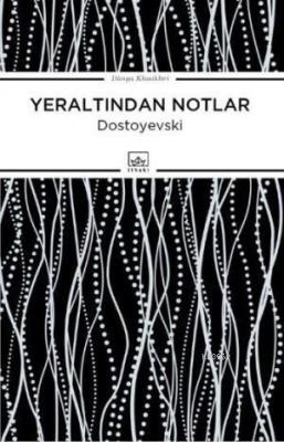 Yeraltından Notlar Fyodor Mihayloviç Dostoyevski
