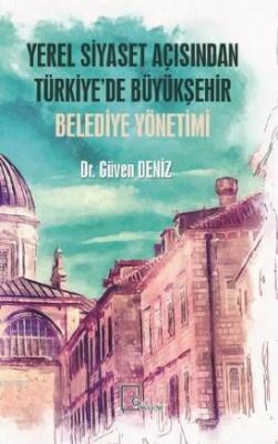 Yerel Siyaset Açısından Türkiye'de Büyükşehir Belediye Yönetimi