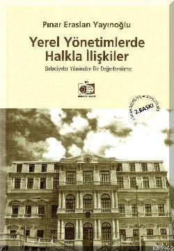 Yerel Yönetimlerde Halkla İlişkiler Pınar Eraslan Yayınoğlu