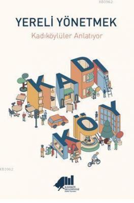 Yereli Yönetmek - Kadıköylüler Anlatıyor