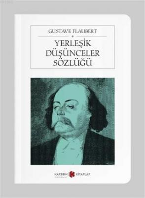 Yerleşik Düşünceler Sözlüğü (Cep Boy) Gustave Flaubert