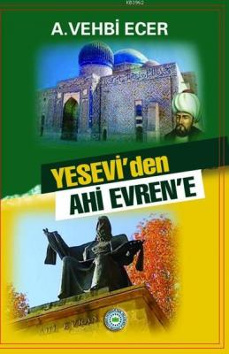 Yesevi'den Ahi Evren'e Ahmet Vehbi Ecer