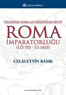 Yıkıldıktan Sonra Adı Değiştirilen Devlet Roma İmparatorluğu (İ.Ö 753 - İ.S 1453)