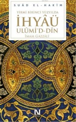 Yirmibirinci Yüzyılda İhyâü Ulûmi'd-Dîn (Ciltli)