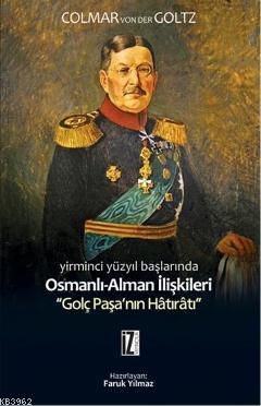 Yirminci Yüzyılın Başlarında Osmanlı-Alman İlişkileri Colmar Von Der G