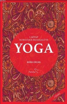 Yoga 1.Kitap: Surya'dan Patanjali'ye Bora Ercan