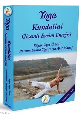 Yoga Kundalini Gizemli Evrim Enerjisi Akif Manaf