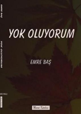 Yok Oluyorum Emre Baş