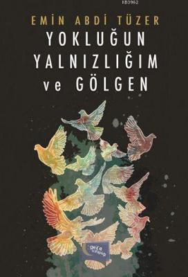 Yokluğun, Yalnızlığım ve Gölgen