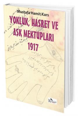 Yokluk, Hasret ve Aşk Mektupları 1917