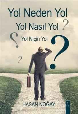 Yol Neden Yol Yol Nasıl Yol Yol Niçin Yol?