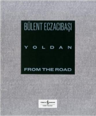 Yoldan - From The Road Bülent Eczacıbaşı