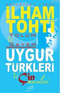 Yolum ve Gayem - Uygur Türkleri ve Çin Meselesi Kolektif