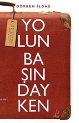Yolun Başındayken Görkem İldaş