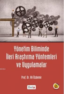 Yönetim Biliminde İleri Araştırma Yöntemleri ve Uygulamalar