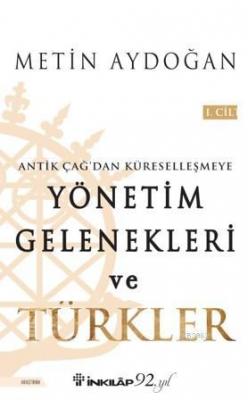 Yönetim Gelenekleri ve Türkler 1, Cilt Metin Aydoğan