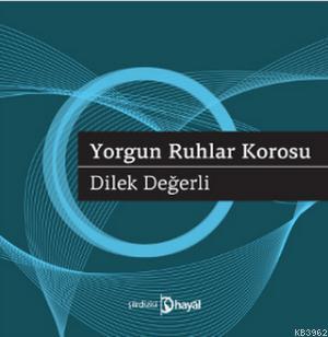 Yorgun Ruhlar Korosu Dilek Değerli