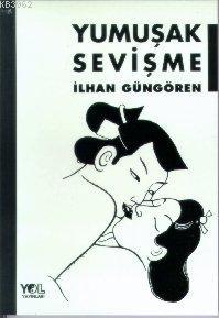 Yumuşak Sevişme İlhan Güngören