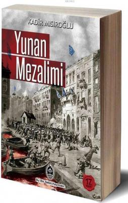 Yunan Mezalimi - Türkün Siyah Kitabı Kadir Mısıroğlu
