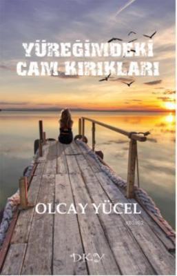 Yüreğimdeki Cam Kırıkları Olcay Yücel