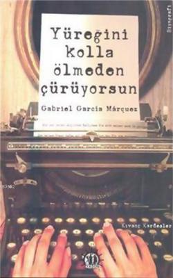Yüreğini Kolla Ölmeden Çürüyorsun