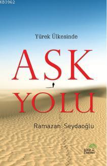 Yürek Ülkesinde Aşk Yolu Ramazan Seydaoğlu