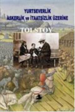 Yurtseverlik, Askerlik ve İtaatsizlik Üzerine Lev Nikolayeviç Tolstoy