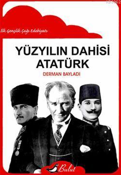 Yüzyılın Dahisi Atatürk Derman Bayladı