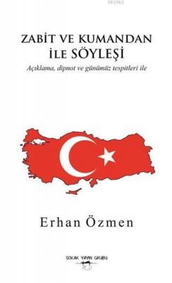 Zabit ve Kumandan ile Söyleşi Açıklama, Dipnot ve Günümüz Tespitleri İle