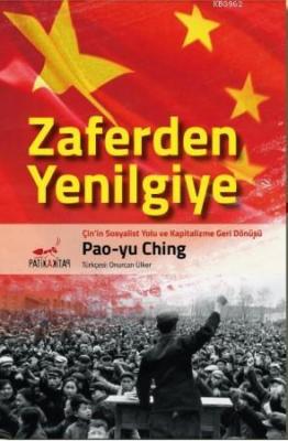 Zaferden Yenilgiye: Çin'in Sosyalist Yolu ve Kapitalizme Geri Dönüşü