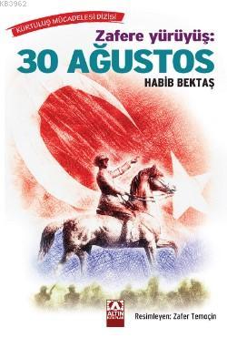 Zafere Yürüyüş: 30 Ağustos Habib Bektaş