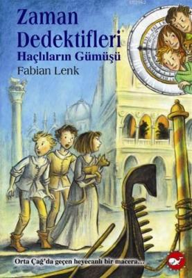 Zaman Dedektifleri 9. Kitap Haçlıların Gümüşü Fabian Lenk