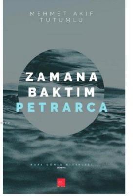 Zamana Baktım Petrarca Mehmet Akif Tutumlu