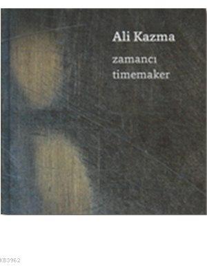 Zamancı / Timemaker (Ciltli) Ali Kazma